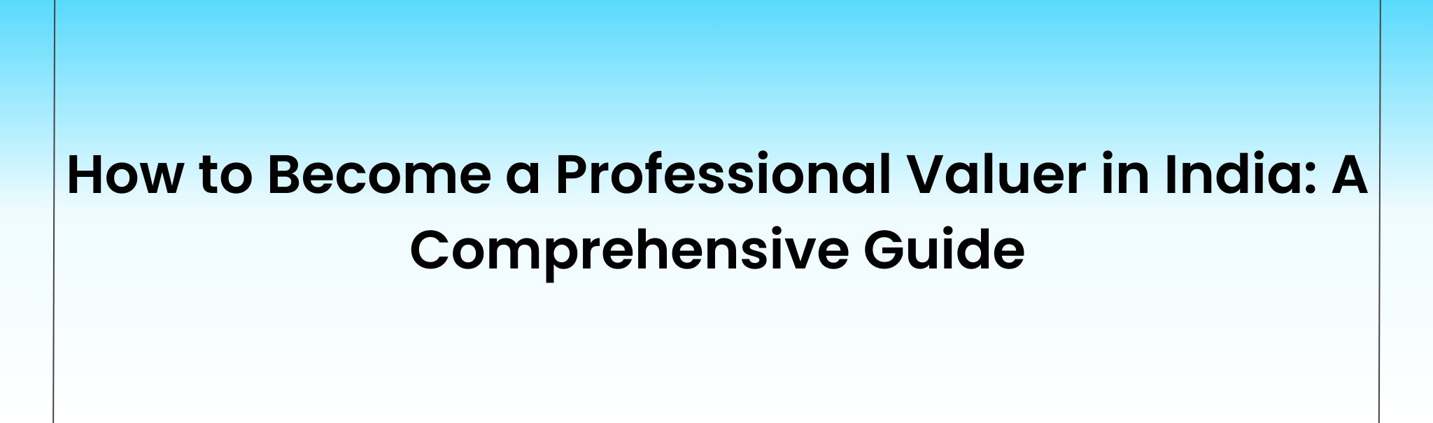 How to Become a Professional Valuer in India: A Comprehensive Guide