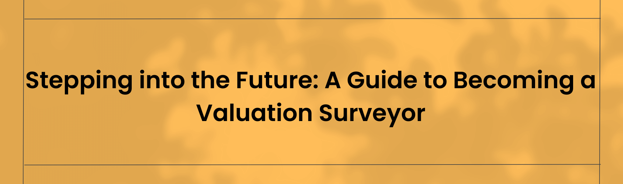 Stepping into the Future: A Guide to Becoming a Valuation Surveyor